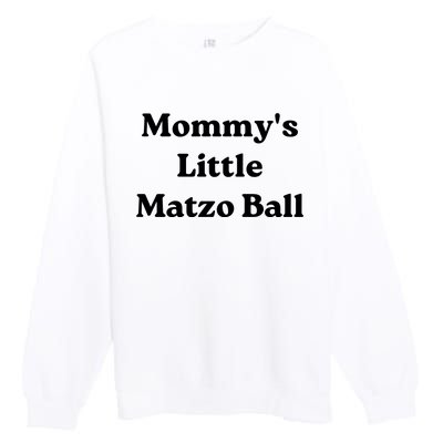 MommyS Little Matzo Ball Premium Crewneck Sweatshirt