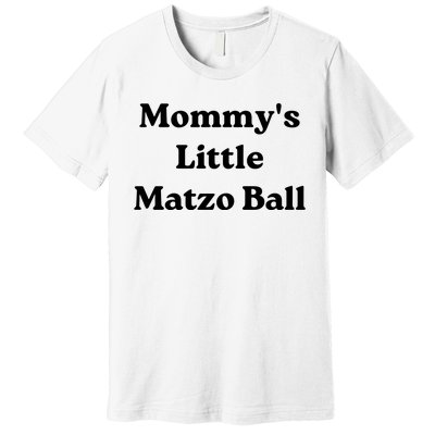 MommyS Little Matzo Ball Premium T-Shirt