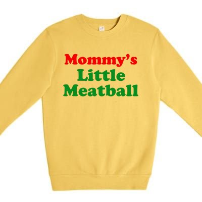 Mommys Little Meatball Funny Italian Joke Premium Crewneck Sweatshirt