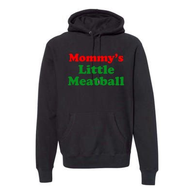 Mommys Little Meatball Funny Italian Joke Premium Hoodie