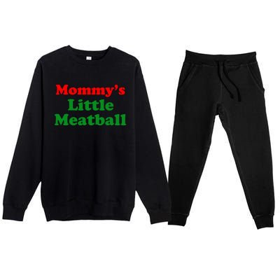 Mommys Little Meatball Funny Italian Joke Premium Crewneck Sweatsuit Set