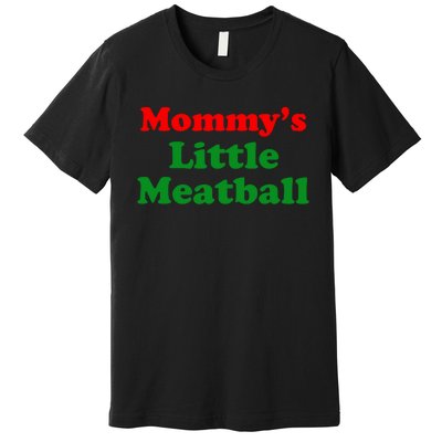 Mommys Little Meatball Funny Italian Joke Premium T-Shirt