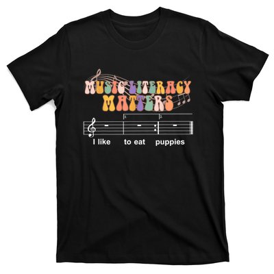 Music Literacy Matters I Like To Eat Puppies Funny T-Shirt