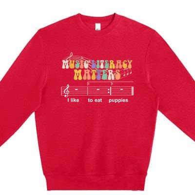 Music Literacy Matters I Like To Eat Puppies Funny Premium Crewneck Sweatshirt