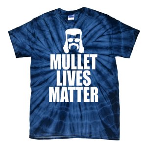 Mullet Lives Matter Tie-Dye T-Shirt