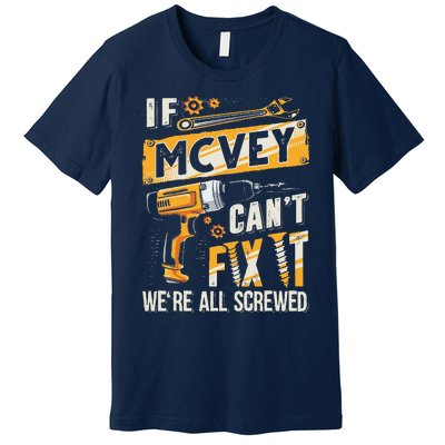 Mcvey Last Name If Mcvey CanT Fix It Premium T-Shirt