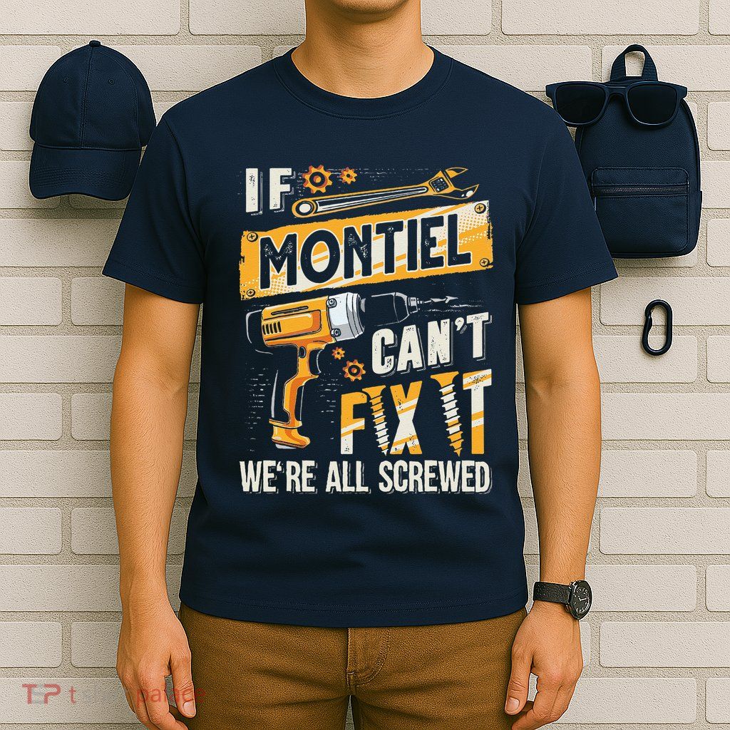 Montiel Last Name If Montiel CanT Fix It T-Shirt
