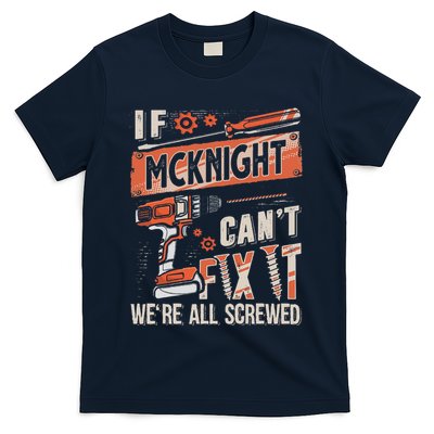 Mcknight Last Name If Mcknight CanT Fix It T-Shirt