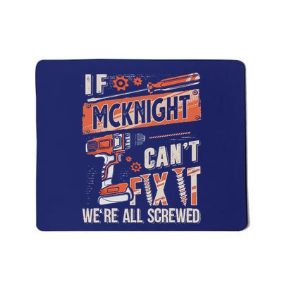 Mcknight Last Name If Mcknight CanT Fix It Mousepad