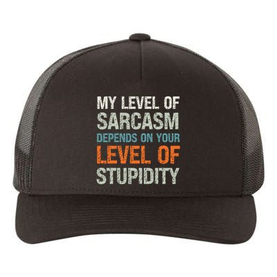 My Level Of Sarcasm Depends On Your Level Of Stupidity Yupoong Adult 5-Panel Trucker Hat