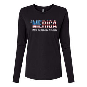 Merica Land Of The Free Because Of The Brave Patriotic Gift Womens Cotton Relaxed Long Sleeve T-Shirt