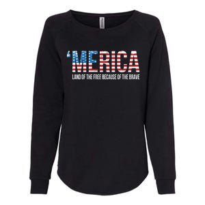 Merica Land Of The Free Because Of The Brave Patriotic Gift Womens California Wash Sweatshirt