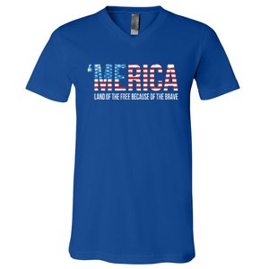 Merica Land Of The Free Because Of The Brave Patriotic Gift V-Neck T-Shirt