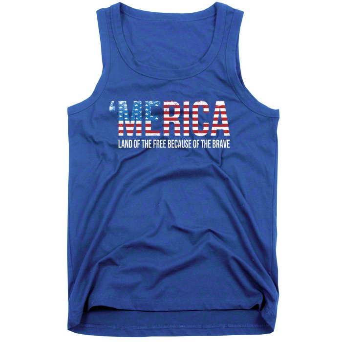 Merica Land Of The Free Because Of The Brave Patriotic Gift Tank Top