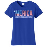 Merica Land Of The Free Because Of The Brave Patriotic Gift Women's T-Shirt