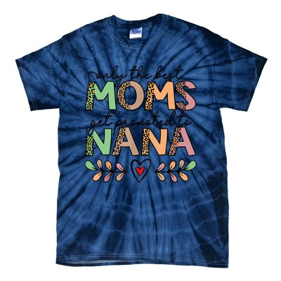 Mom Leopard Only The Best Moms Get Promoted To Nana Tie-Dye T-Shirt