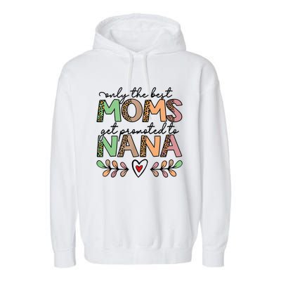 Mom Leopard Only The Best Moms Get Promoted To Nana Garment-Dyed Fleece Hoodie