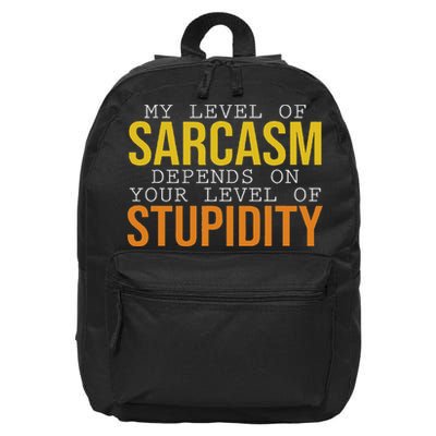 My Level Of Sarcasm Depends On Your Level Funny Sarcasm 16 in Basic Backpack
