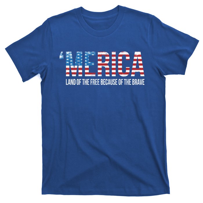 Merica Land Of The Free Because Of The Brave Patriotic Cute Gift T-Shirt