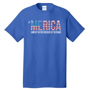 Merica Land Of The Free Because Of The Brave Patriotic Cute Gift Tall T-Shirt