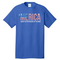 Merica Land Of The Free Because Of The Brave Patriotic Cute Gift Tall T-Shirt