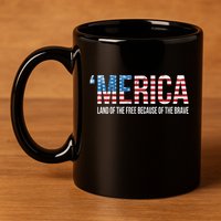 Merica Land Of The Free Because Of The Brave Patriotic Gift 11oz C Handle Ceramic Mug