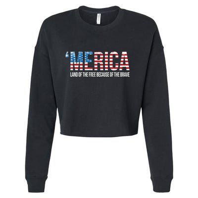 Merica Land Of The Free Because Of The Brave Patriotic Gift Cropped Pullover Crew