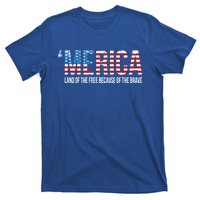 Merica Land Of The Free Because Of The Brave Patriotic Gift T-Shirt