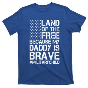 Military Land Of The Free Because My Daddy Is Brave Meaningful Gift T-Shirt