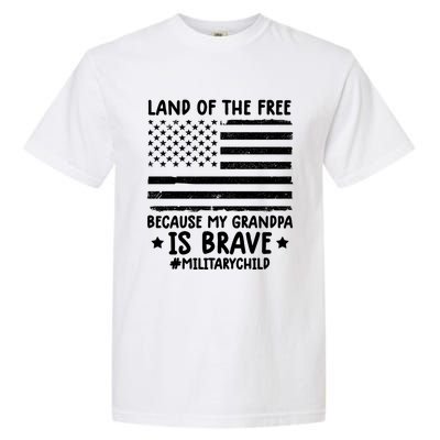 Military Land Of Free Because My Grandpis Brave Gift Garment-Dyed Heavyweight T-Shirt