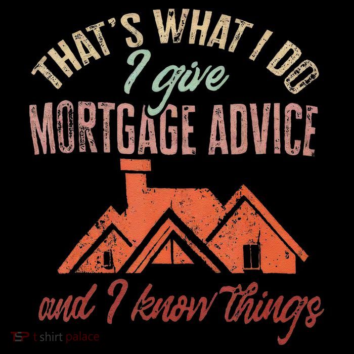 Mortgage Loan Officer Give Mortgage Advice And I T-Shirt