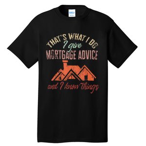 Mortgage Loan Officer Give Mortgage Advice And I Tall T-Shirt