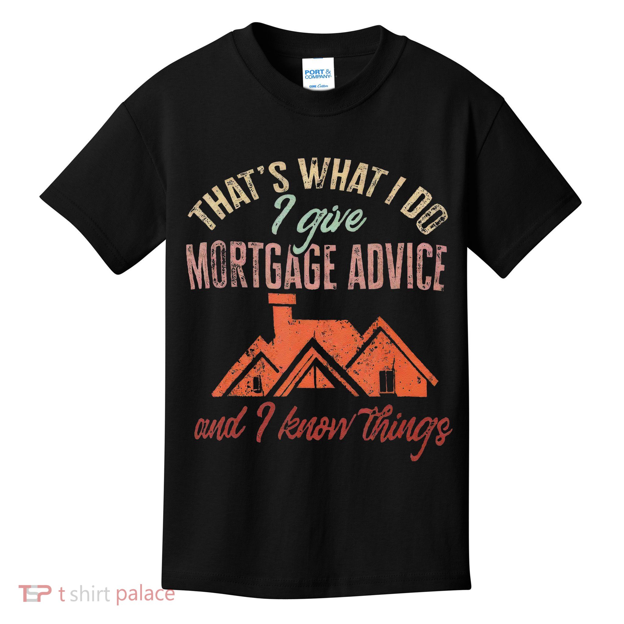 Mortgage Loan Officer Give Mortgage Advice And I Kids T-Shirt
