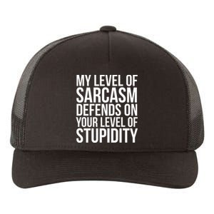 My Level Of Sarcasm Defends On Your Level Of Stupidity Funny Quotes Yupoong Adult 5-Panel Trucker Hat