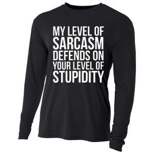 My Level Of Sarcasm Defends On Your Level Of Stupidity Funny Quotes Cooling Performance Long Sleeve Crew