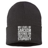 My Level Of Sarcasm Defends On Your Level Of Stupidity Funny Quotes Sustainable Knit Beanie