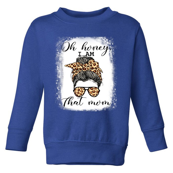 Mom Life Oh Honey IM That Mom Gift Toddler Sweatshirt