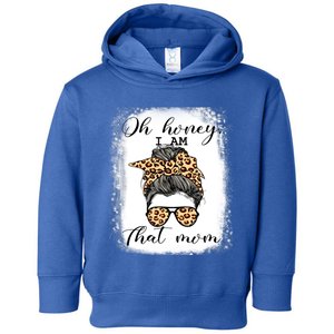 Mom Life Oh Honey IM That Mom Gift Toddler Hoodie