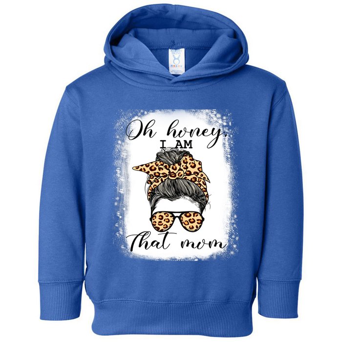 Mom Life Oh Honey IM That Mom Gift Toddler Hoodie