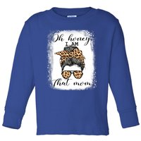 Mom Life Oh Honey IM That Mom Gift Toddler Long Sleeve Shirt