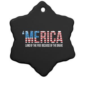 Merica Land Of The Free Because Of The Brave Patriotic Gift Ceramic Star Ornament