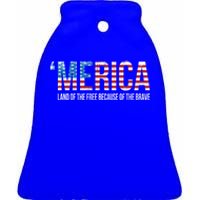 Merica Land Of The Free Because Of The Brave Patriotic Gift Ceramic Bell Ornament