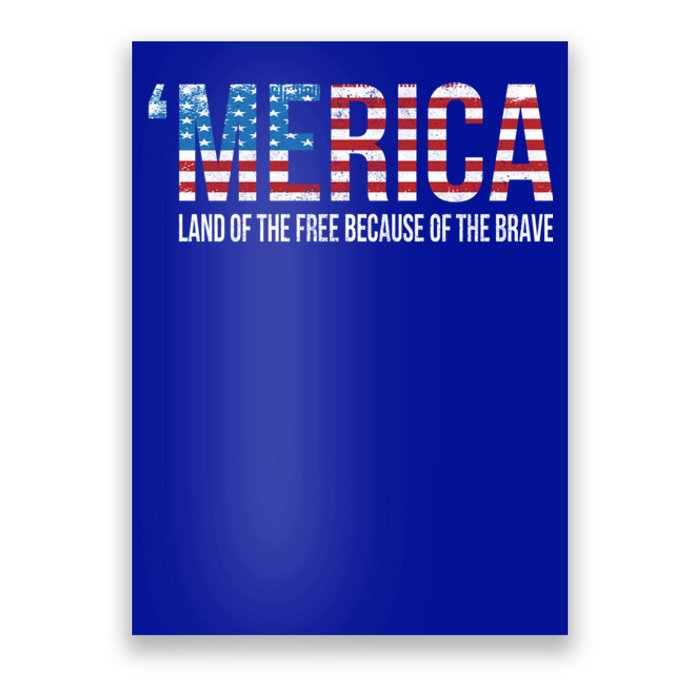 Merica Land Of The Free Because Of The Brave Patriotic Gift Poster