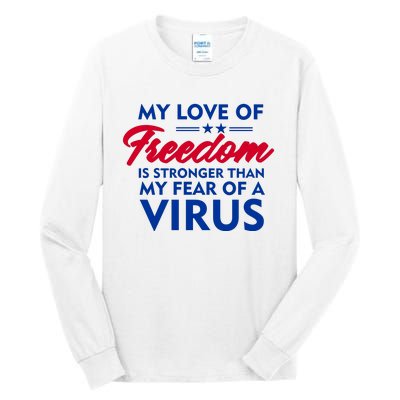 My Love Of Freedom Is Stronger Than Your Fear Of A Virus Tall Long Sleeve T-Shirt