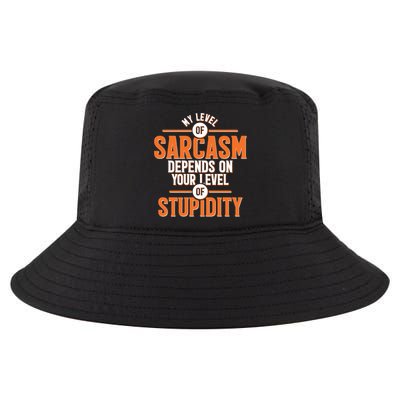 My Level Of Sarcasm Depends On Your Level Of Stupidity Cool Comfort Performance Bucket Hat