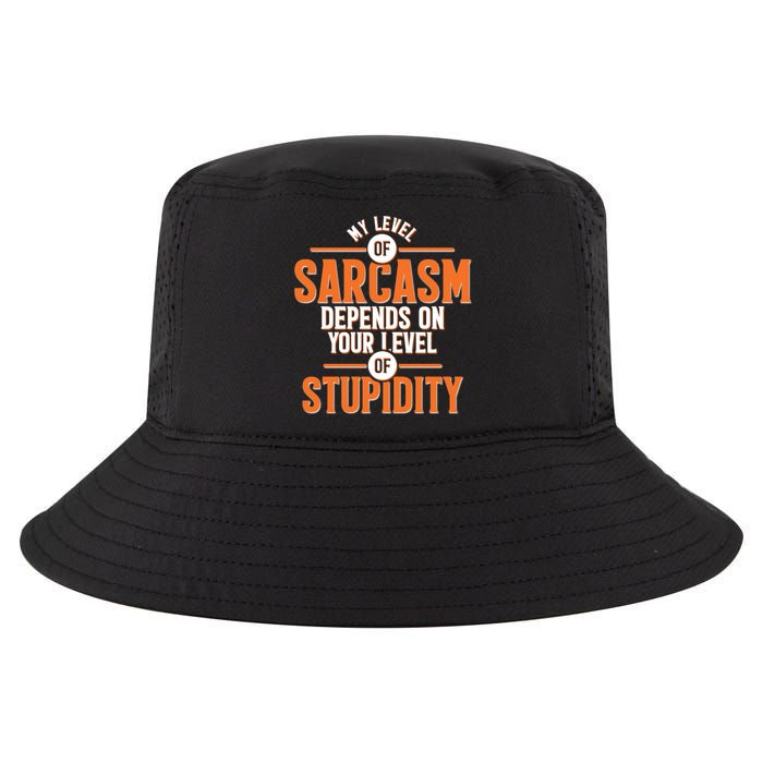 My Level Of Sarcasm Depends On Your Level Of Stupidity Cool Comfort Performance Bucket Hat