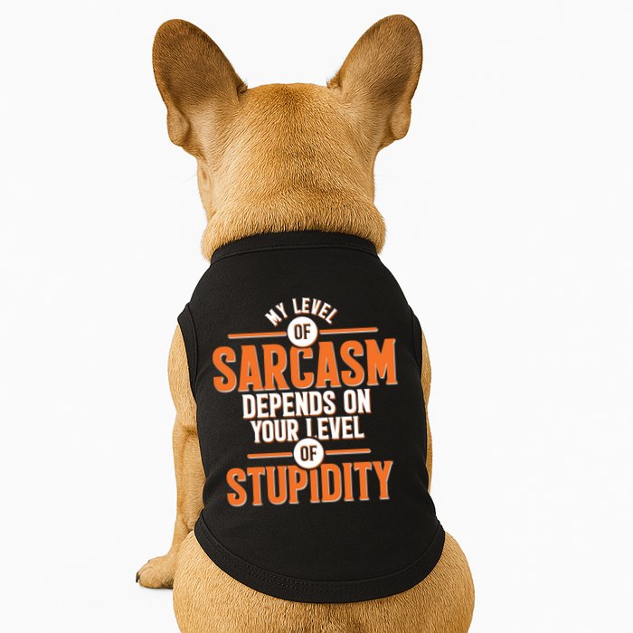 My Level Of Sarcasm Depends On Your Level Of Stupidity Doggie Tank