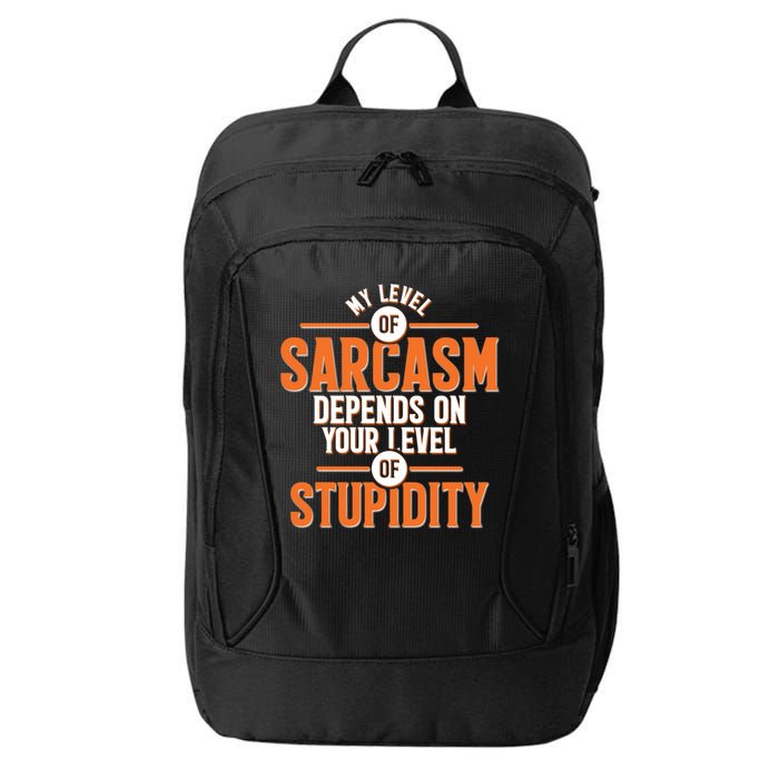 My Level Of Sarcasm Depends On Your Level Of Stupidity City Backpack