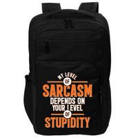 My Level Of Sarcasm Depends On Your Level Of Stupidity Impact Tech Backpack