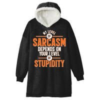 My Level Of Sarcasm Depends On Your Level Of Stupidity Hooded Wearable Blanket